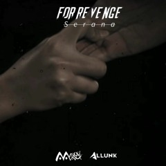 For Revenge - Serana (MAXXiMAXX & Allunk Edit)