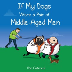 Free read✔ If My Dogs Were a Pair of Middle-Aged Men