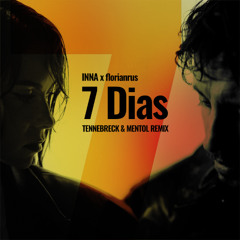 INNA x florianrus - 7 Dias (Tennebreck & Mentol Remix)(Extended)