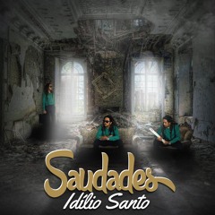 Idílio Santo - Saudades