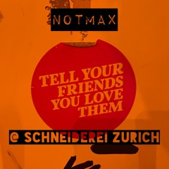 NotMax [Mirage Virage] @ Schneiderei Zürich - DJ Set - 03.09.2021 [RE-UPLOAD]