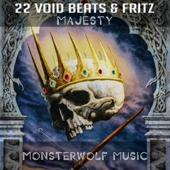 22 Void Beats & Fritz - Majesty (Monsterwolf Release)