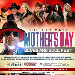 The Ultimate Mothers Day Blues & Soul Fest SUNDAY MAY 14TH 2023 LUMBERTON MS