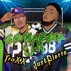 JustPierre - Comeback SZN ft. TraXX
