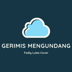 Gerimis Mengundang - Fadly Lubis (Cover)