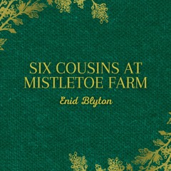 [epub Download] Six Cousins At Mistletoe Farm BY : Enid Blyton