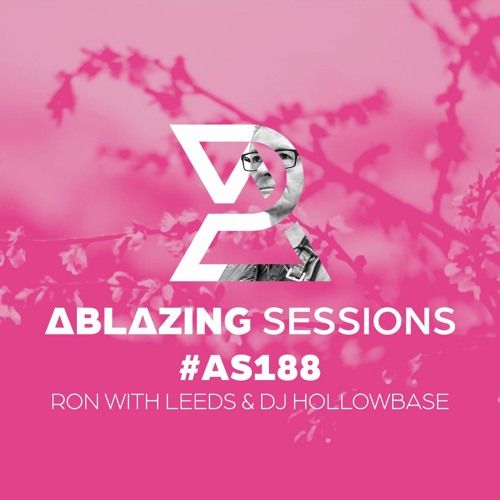 Ablazing Sessions 188 with Ron with Leeds & DJ Hollowbase