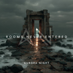 Aurora Night - Rooms Never Entered