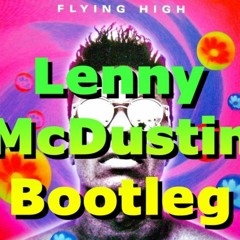 Flying High (Lenny McDustin Bootleg)