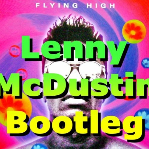 Flying High (Lenny McDustin Bootleg)