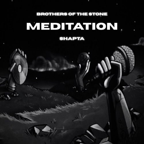 Brothers of the Stone - Meditation (SHAPTA bootleg) [FREE DOWNLOAD]