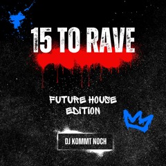 Future House Edition | 15 To Rave