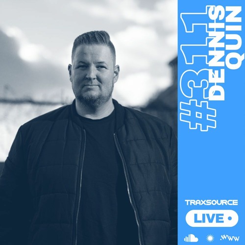 Traxsource LIVE! #311 with Dennis Quin