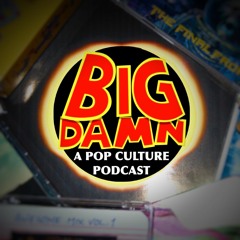 OF STRIKES AND SPIDERS | Big Damn: A Pop Culture Podcast