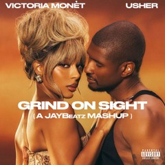Victoria Monét & Usher - Grind On Sight (A JAYBeatz Mashup)