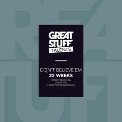 22 Weeks - Don't Believe Em