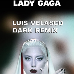Alejandro - Lady Gaga (Luis Velasco Remix Dark Personal Privado)Demo