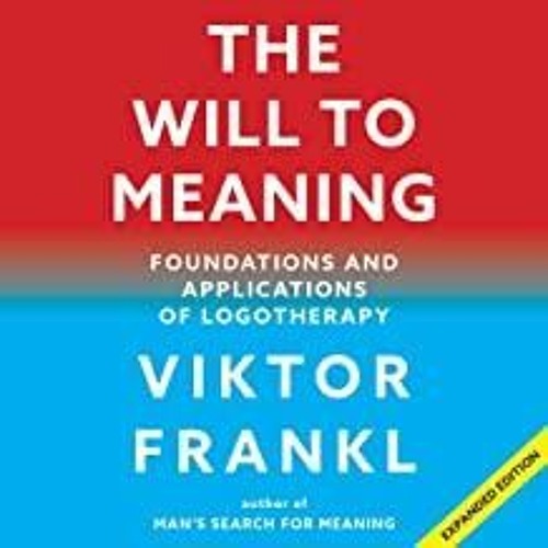 PDF/READ The Will to Meaning: Foundations and Applications of Logotherapy