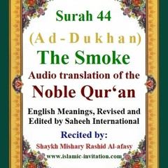 Surah 044 (Ad-Dukhan) The Smoke - Audio translation of the Noble Qur'an