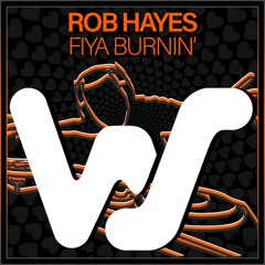 Rob Hayes - Fiya Burnin’ (Original Mix)