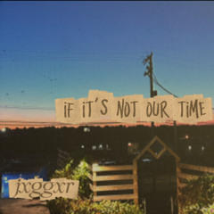 if its not our time lets meet ind ifferent timelines