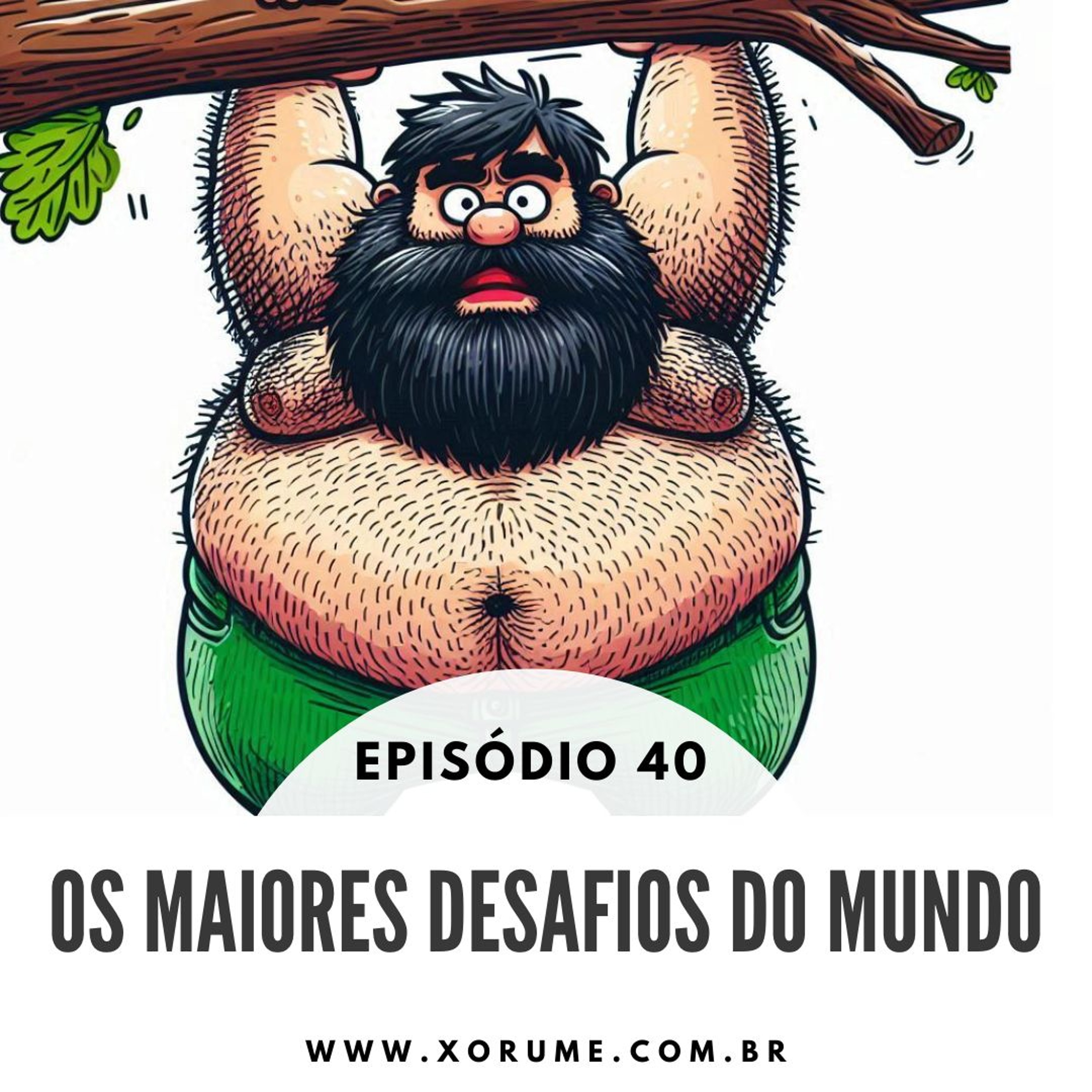 40 - EPISÓDIO 40 - OS MAIORES DESAFIOS DO MUNDO