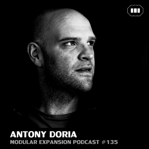 MODULAR EXPANSION PODCAST #135 | ANTONY DORIA
