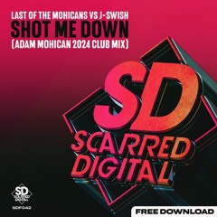 Last Of The Mohicans Vs J - Swish - Shot Me Down (Adam Mohican Club Mix 2024) OUT NOW FREE DOWNLOAD!