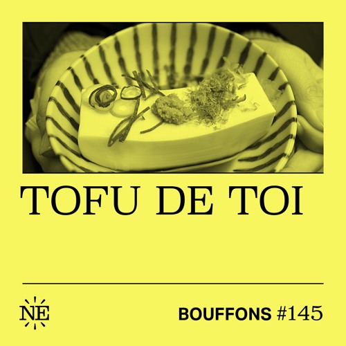 Bouffons #145 - Tofu de toi