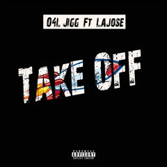 O4L Jigg ft Lajose -Take Off