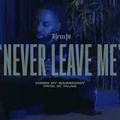 Kempi~Never Leave Me (Prod by Nvjee) PROMOTIONAL USE ONLY