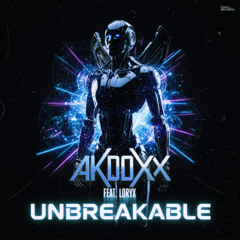 !!! INVASÃO AKDOXX !!! Akdoxx Feat. Loryx - Unbreakable (Original Mix)