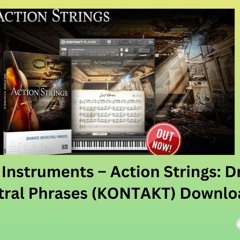 How to download Native Instruments – Action Strings: Dramatic Orchestral Phrases (KONTAKT)