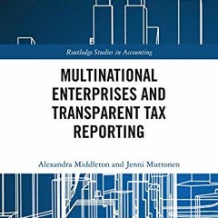 Read pdf Multinational Enterprises and Transparent Tax Reporting (Routledge Studies in Accounting Bo