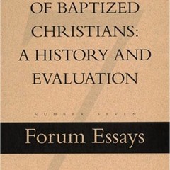 View [KINDLE PDF EBOOK EPUB] The Reception of Baptized Christians: A History and Evaluation: Forum E