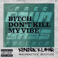 Kendrick Lamar - Kill My Vibe (Malpractice Bootleg) [Free Download]