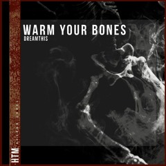 PREVIEW - Warm Your Bones (Original mix)