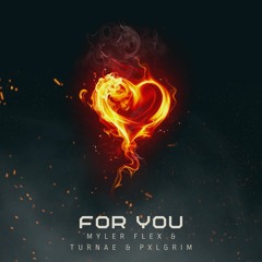 For You (With Myler Flex & TurNae)