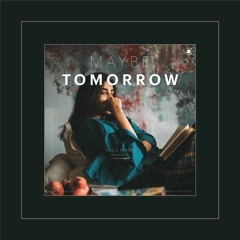 Maybe Tomorrow | رُبما غداً | by: SameerStudo