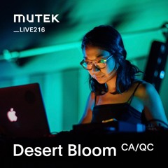 MUTEKLIVE216 - Desert Bloom