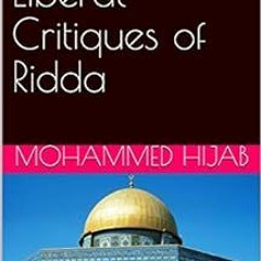 ACCESS EBOOK 💞 A Treatise on Liberal Critiques of Ridda by Mohammed  Hijab EPUB KIND