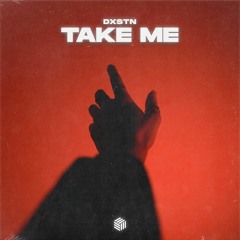 DXSTN - Take Me