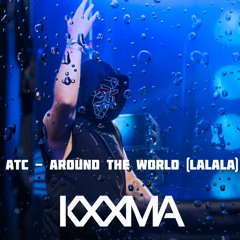 ATC - Around the World (La La La La La) (KXXMA TECHNO EDIT)