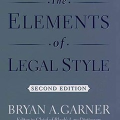 VIEW [EPUB KINDLE PDF EBOOK] The Elements of Legal Style by  Bryan A. Garner 📰