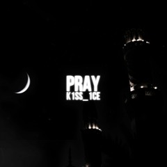 @K1ss_1ce - PRAY