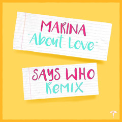 Marina - About Love (Says Who Remix)