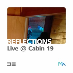 Reflections: Live @ Cabin 19