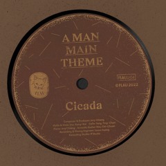 Cicada - A Man Main Theme