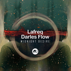 𝐏𝐑𝐄𝐌𝐈𝐄𝐑𝐄: Lafreq, Darles Flow - Midnight Desire [M-Sol DEEP]