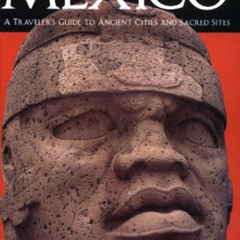 Get EPUB 📭 Archaeological Mexico: A Guide to Ancient Cities and Sacred Sites by  And